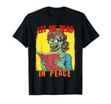 Let Me Read in Peace Zombie Book Lover Halloween T-Shirt