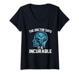 Womens Funny The Doctor Says It Is Incurable Volunteering Lover V-Neck T-Shirt