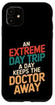 iPhone 11 An Extreme Day Trip A Day Keeps The Doctor Away Case