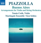 Tomas Cotik, Martingale Ensemble, Ken Selden, Astor Piazzolla  Piazzolla: Buenos Aires  Arrangements for Violin &amp; String Orchestra  CD