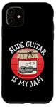 Coque pour iPhone 11 Slide Guitar Is My Jam, Guitariste Lap Steel, Musicien