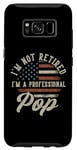 Coque pour Galaxy S8 I'm Not Retired I'm A Professional Pop Funny Retirement