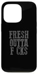 Coque pour iPhone 13 Pro FRESH OUTTA F CKS Drôle Sarcastique Insouciant DGAF