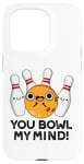 Coque pour iPhone 15 Pro You Bowl My Mind Jeu de mots de bowling amusant