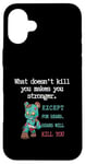 Coque pour iPhone 16 Plus Citations drôles d'ours « What doesn't kill you makes you stronger »