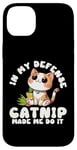 iPhone 14 Plus Catnip Made Me Do It Nauthy Kitten Cat Catlovers Case