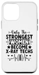 iPhone 12 mini Only The Strongest Women Become X-Ray Techs Case