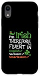 iPhone XR I'm Irish Therefore Fluent In English Sarcasm Smartassist Case