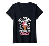 Womens Ice Cream Because You Are Driving Me Crazy V-Neck T-Shirt