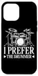 Coque pour iPhone 12 Pro Max I Prefer The Drummer --