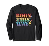 Born This Way Funny LGBT Pride Love Wins Funny Tee Long Sleeve T-Shirt