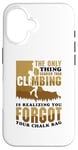 iPhone 16 The only thing scarier - Bolder Bouldering Rock Climber Case