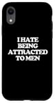 iPhone XR I Hate Being Attracted To Men -Funny Saying Girls Women Cute Case