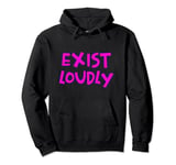 Exist Loudly Feminine Cute Feminist Femininity Pullover Hoodie