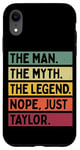 Coque pour iPhone XR The Man The Myth The Legend NOPE Just Taylor Citation amusante