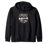 Women Because I'm Babette That's Why Woman Zip Hoodie