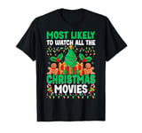 Most Likely To Watch All The Christmas Movies Film Xmas T-Shirt