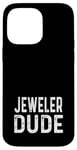 Coque pour iPhone 14 Pro Max Jeweler Dude - Entreprise de bijoux propriétaire de magasin