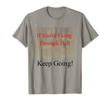 If You're Going Through Hell - Keep Going! Christian T-Shirt T-Shirt