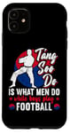 Coque pour iPhone 11 It Is What Men Do While Boys Play Football Funny Tang Soo Do