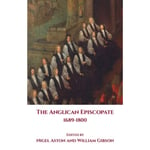 The Anglican Episcopate 1689-1800 (inbunden, eng)