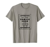 Approved By The Comics Code Authority T-Shirt