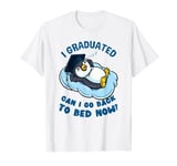 I Graduated Can I Go Back To Bed Now Penguin Graduation T-Shirt