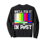 Film Festival - We’ll Fix It In Post Sweatshirt