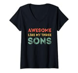 Womens Awesome Like My Three Sons Fathers Day 3 Sons Dad V-Neck T-Shirt