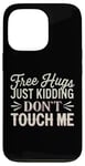 Coque pour iPhone 13 Pro Free Hugs Just Kidding Don't Touch Me Sarcasme Humour drôle