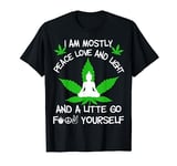 I Am Mostly Peace Love And Light Weed Leaf Cannabis CBD Gift T-Shirt