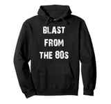 Blast From The 80s Fun Eighties Pullover Hoodie