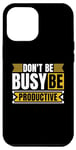 iPhone 12 Pro Max Don't Be Busy Be Productive Agile Coach Project Management Case