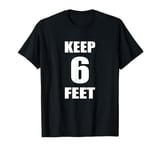 six feet stay back 6 feet away funny apparel T-Shirt