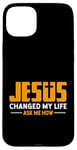 Coque pour iPhone 15 Plus Jésus a changé ma vie Demandez-moi comment Jésus a fait preuve de foi chrétienne