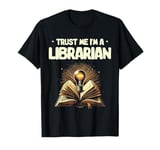 Trust Me I'm A Librarian Library Book Reading Books T-Shirt