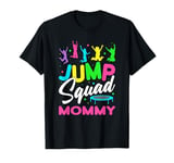 Jump Squad Mommy Trampoline Bounce Birthday Trampolining T-Shirt