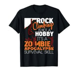 Rock Climbing Zombie Apocalypse Survival Skill Rock Climber T-Shirt