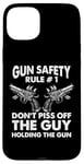 iPhone 15 Plus Gun Safety Rule - Don't Piss Off The Man Holding The Gun Case