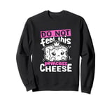 Do Not Feed This Princess Cheese Cute Lactose Intolerant Sweatshirt