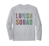 Funny LUNCH SQUAD Cafeteria Lady School Meals Food Ladies Long Sleeve T-Shirt