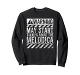 Funny Warning Sign May Start Talking About Melodica Sweatshirt