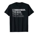 Commander Gift The Man Myth Legend T-Shirt