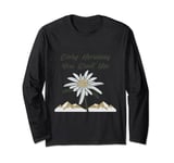 Edelweiss Flower Every Morning You Greet Me Alps Gifts Long Sleeve T-Shirt