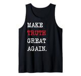 Make Truth Great Again | Resist Fake News and Lies Tank Top