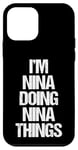 Coque pour iPhone 12 mini Je suis Nina qui fait Nina Things - C'est drôle de dire un nom mignon, Nina