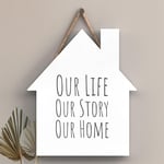 Our Life Story Home Humorous Typography Wooden House Shaped Plaque