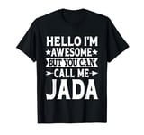 Jada Hello I'm Awesome Call Me Jada Girl Name Jada T-Shirt