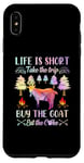 iPhone XS Max Life Is Short Take The Trip Buy The Goat Eat The Cake Case