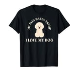 Funny Anti-Trump T-Shirt My Dog Hates Trump - I Love My Dog T-Shirt